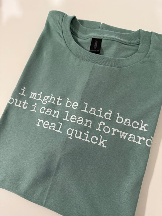 I Might Be Laid Back | Comfort Colors Tee, Gildan Sweatshirt or Hoodie