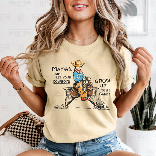 Mamas Dont Let Your Cowboys Grow Up to Be Babies | Comfort Colors Tee, Gildan Sweatshirt or Hoodie