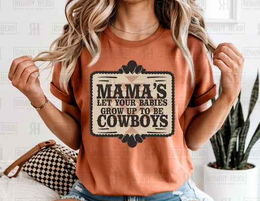 Mamas Let Your Babies Grow Up to Be Cowboys | Comfort Colors Tee, Gildan Sweatshirt or Hoodie