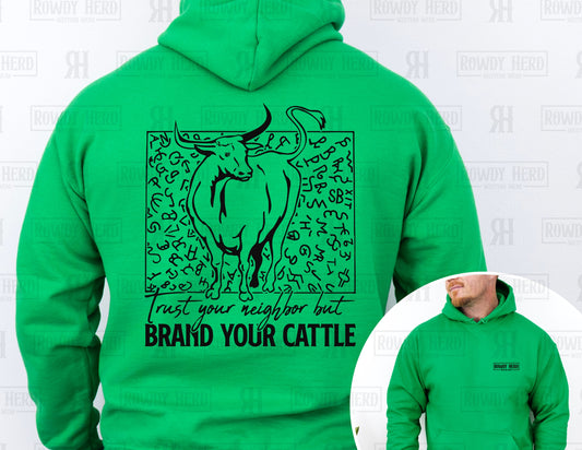 Trust Your Neighbor but Brand Your Cattle | Comfort Colors Tee, Gildan Sweatshirt or Hoodie