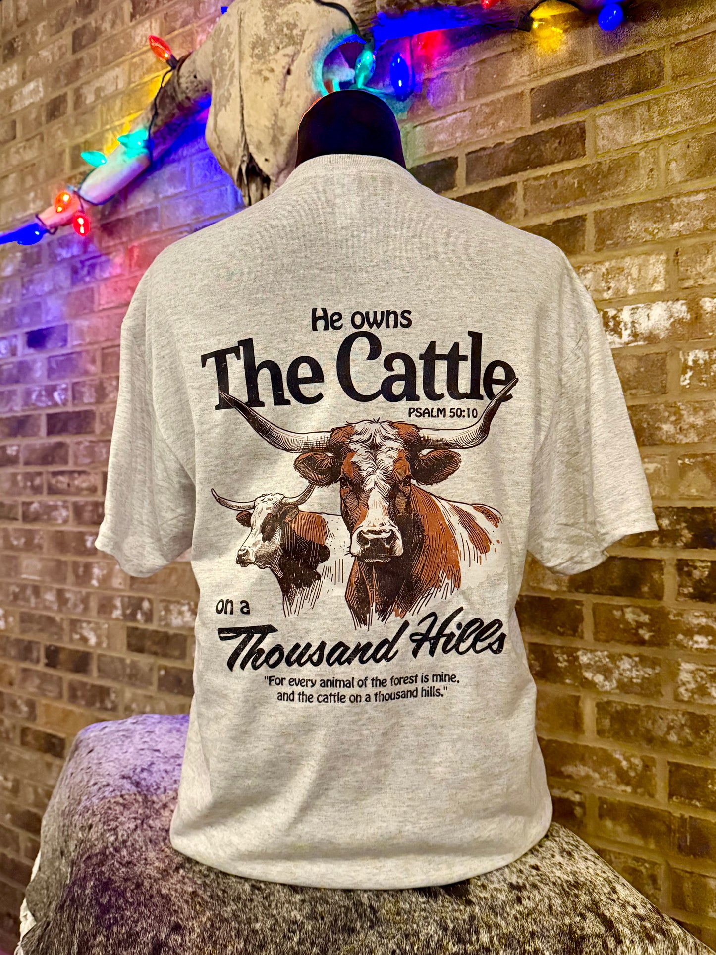He Owns the Cattle on a Thousand Hills | Comfort Colors Tee, Gildan Sweatshirt or Hoodie